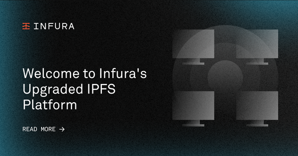 Welcome to Infura's Upgraded IPFS Platform